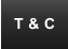 T & C