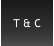 T & C